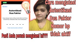 Tidak bisa masuk Icloud Apple Nomor hp hilang/tdk aktif ? Alami Autentikasi dua faktor Ini caranya!