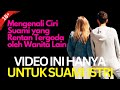 Mengenali Ciri Suami yang Rentan Tergoda oleh Wanita Lain