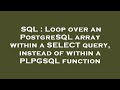 SQL : Loop over an PostgreSQL array within a SELECT query, instead of within a PLPGSQL function