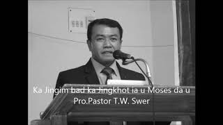 Ka Jingim bad ka Jingkhot ia u Moses da u Pro Pastor T W Swer