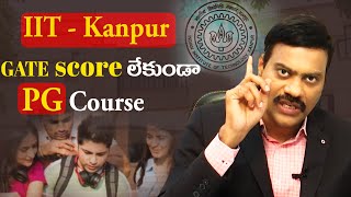 IIT - Kanpur GATE Score లేకుండా Pg Course | Dr Satish IRSE