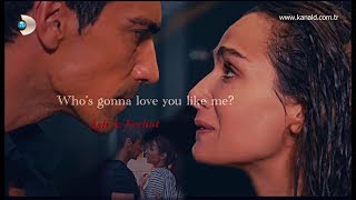Asli And Ferhat Ii Whos Gonna Love You Like Me