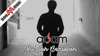 Adam - Ku Tlah Berubah (official Video Music)