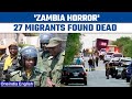 Zambia: Twenty-seven men believed to be Ethiopian migrants found dead | Oneindia News *International