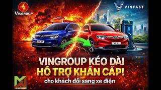 Vingroup kéo dài chương trình hỗ trợ khẩn cấp cho khách đổi sang xe điện