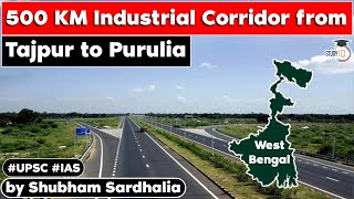 West Bengal set up to 500 KM Industrial Corridor from Tajpur to Purulia, | Economic Corridor | UPSC