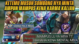 KETEMU MUSUH SOMBONG NYA MINTA AMPUN! BELUM MENANG SOMBONG BANGET NGATAIN | TOP GLOBAL 1 MIYA - MLBB