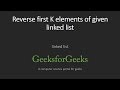 Reverse first K elements of given linked list | GeeksforGeeks