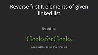 Reverse first K elements of given linked list | GeeksforGeeks
