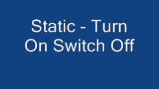 Turn On Switch Off - Static