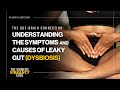 68. The Gut-Brain Connection: Understanding The Symptoms And Causes Of Leaky Gut (Dysbiosis)