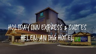 Holiday Inn Express \u0026 Suites Helen, an IHG Hotel Review - Helen , United States of America