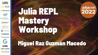 Julia REPL Mastery Workshop | Miguel Raz Guzmán Macedo | JuliaCon 2022