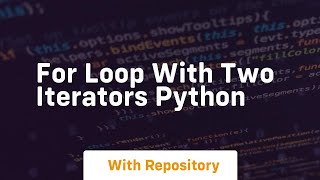 for loop with two iterators python