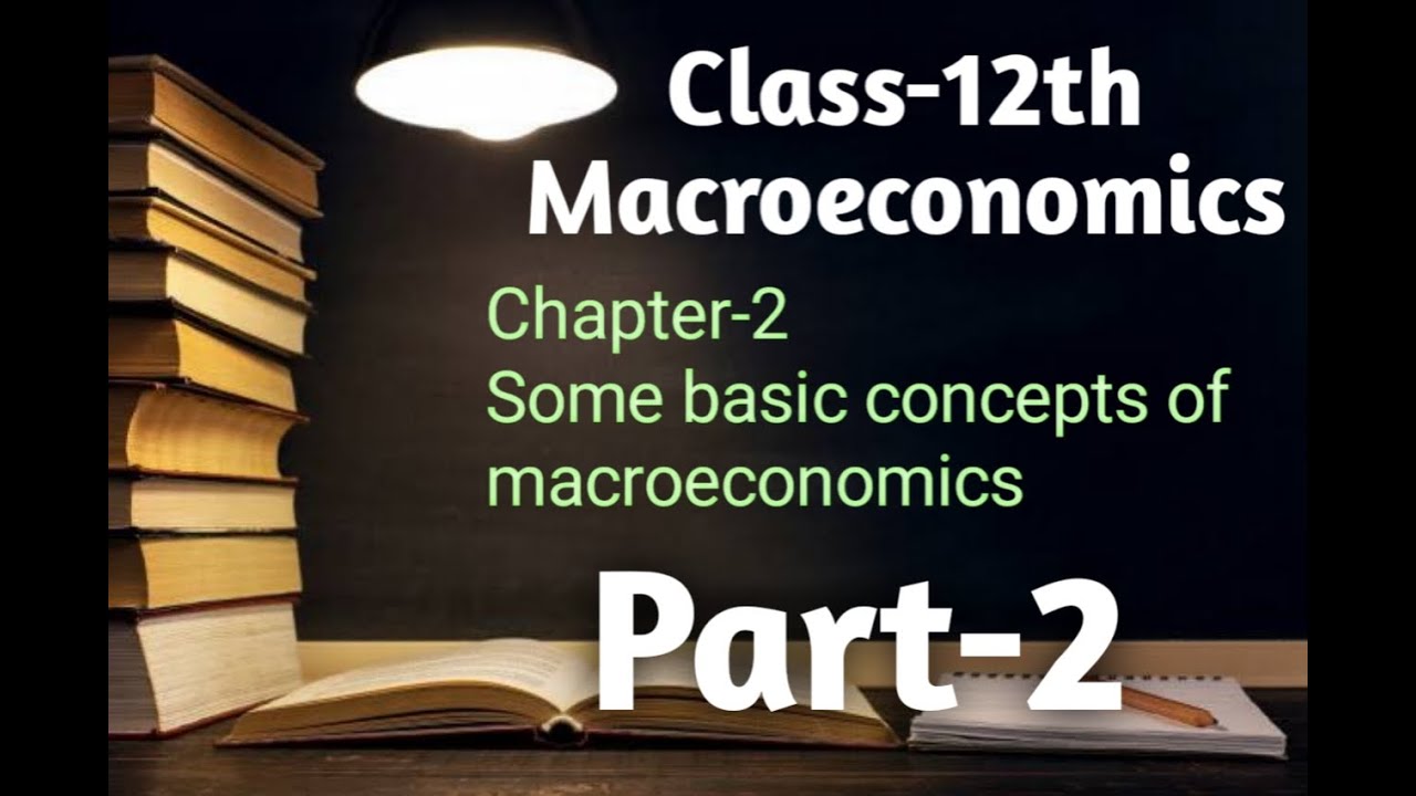 Chapter-2 (Some Basic Concepts Of Macroeconomics) Of Class-12th ...