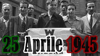 25 Aprile 1945: Liberazione di Italia (La storia)