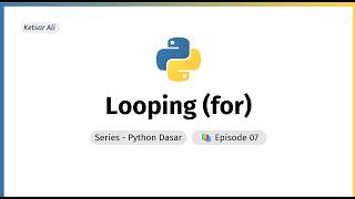 Belajar Perulangan Python: For Loop | Python Dasar Ep.07 (Part 1)