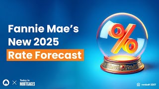 Fannie Mae Gives New Rate Prediction for 2025
