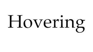 How to Pronounce Hovering