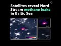 Satellites Capture First Images of Nord Stream’s Methane Leaks