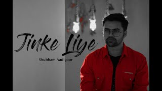 Jinke Liye (Male Version) | Neha Kakkar Feat. Jaani | B Praak | cover by Shubham Aadigaur