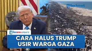 Trump Janjikan Jutaan Warga Gaza Tempat yang Indah jika Mau Direlokasi: Bisa Mesir atau Yordania