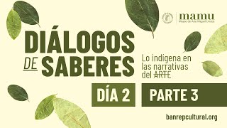 Seminario Diálogos de Saberes: Museos e historiografía del arte indígena - Dia 2  Parte 3
