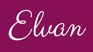 Learn how to Write the Name Elvan Signature Style in Cursive Writing