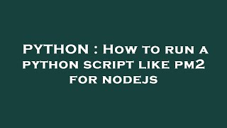 PYTHON : How to run a python script like pm2 for nodejs