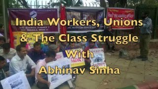 India Workers, Unions \u0026 The Class Struggle With Abhinav Sinha