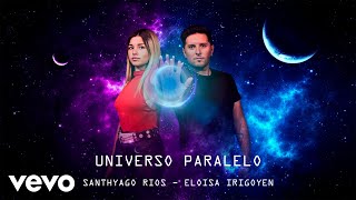 Santhyago Rios \u0026 Eloisa Irigoyen - Universo Paralelo (video lyric)