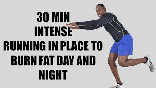 30 Minute Intense Running In Place Workout to Burn Fat Day and Night
