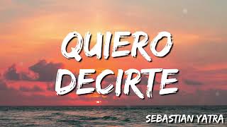 Sebastian Yatra -  Quiero Decirte ( Lyrics)