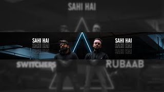 Sahi Hai - Rubaab \u0026 Switchers (Official Music Video)