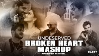Undeserved Broken Heart Mashup 2022 | HS Visual | Ft. B Praak | Vishal Mishra | Cheat in Love Mashup