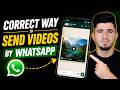 Correct Way to Send videos by WhatsApp || Send Videos with Highest Quality Via WhatsApp
