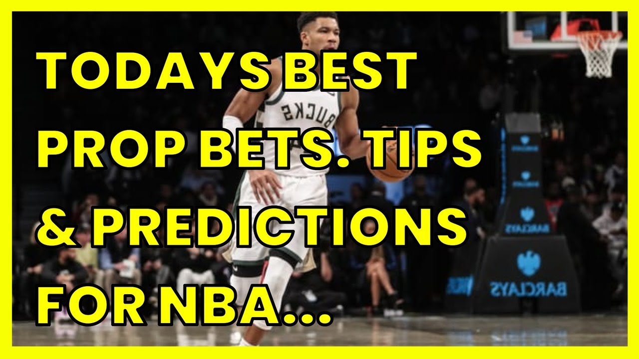 TODAYS BEST PROP BETS. TIPS & PREDICTIONS FOR NBA PLAYERS SELECTIVELY ...