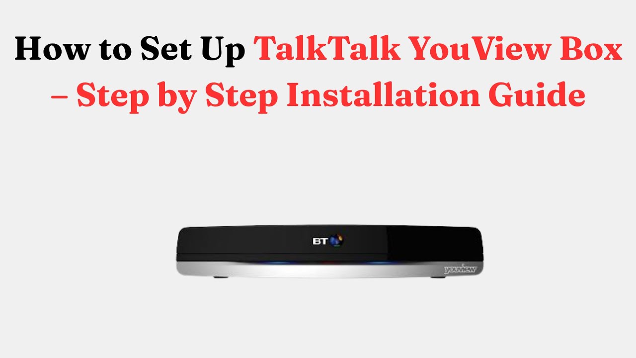 How To Set Up Talktalk Youview Box Step By Step Installation Guide