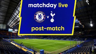 Matchday Live: Chelsea v Tottenham Hotspur | Post-Match | Premier League Matchday