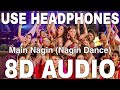 Main Nagin (Nagin Dance) (8D Audio) || Bajatey Raho || Anmol Malik