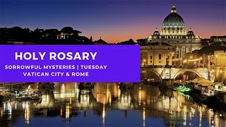 Rosary in Rome -- Sorrowful Mysteries Tuesday - Featuring a Tour of Vatican City \u0026 Rome