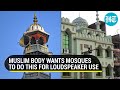 ‘Maha’ Azaan Row: Muslim body appeals mosques to take permission before using loudspeakers