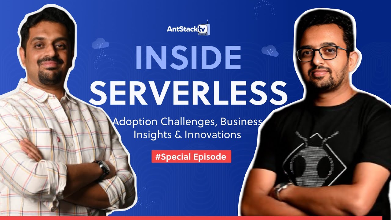 Antstack Tv Serverless Adoption Challenges Business Insights