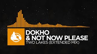 [Melodic House] - Dokho \u0026 Not Now Please - Two Lakes (Extended Mix)