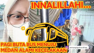 INNALILLAHI..., Bus Menuju Medan yang aku tumpangi mengalami kecelakaan???