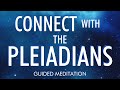 CONNECT WITH THE PLEIADIANS - Guided Meditation