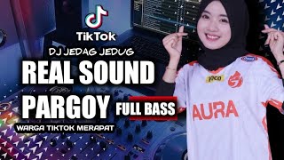 DJ JEDAG JEDUG | REAL SOUND PARGOY FULL BASS WARGA TIKTOK MERAPAT🔊🎵