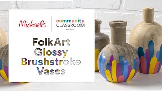 Online Class: FolkArt Glossy Brushstroke Vases | Michaels