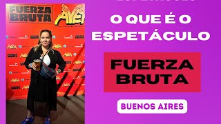 Tudo sobre o espetáculo Fuerza Bruta em Buenos Aires! - Preço, duração, onde é e como é! - set/23