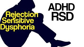 ADHD: Coping with Rejection Sensitive Dysphoria (RSD)
